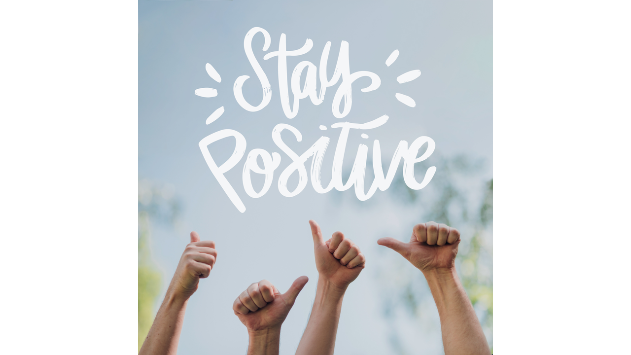 FIVE WAYS TO STAY POSITIVE DURING COVID-19 OUTBREAK