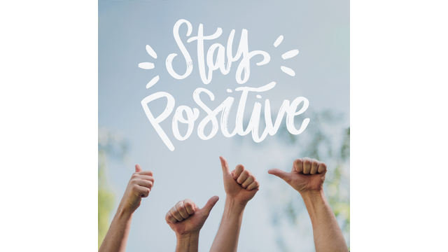 FIVE WAYS TO STAY POSITIVE DURING COVID-19 OUTBREAK