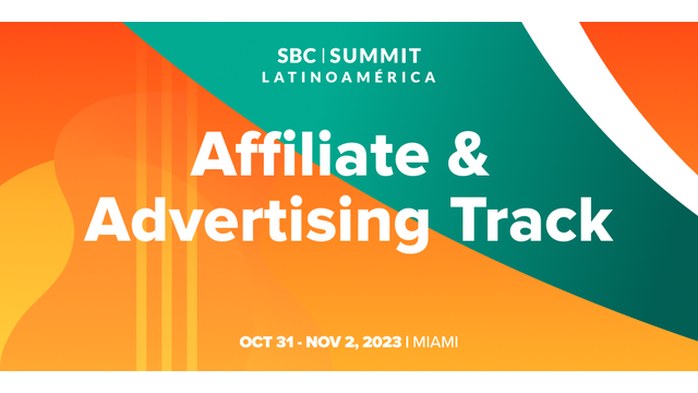 Unleashing Advertising Potential: SBC Summit Latinoamérica announces ‘Affiliate & Advertising track’