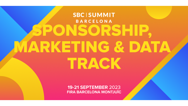 Maximising Partnership Potential: SBC Summit Barcelona announce ‘Sponsorship, Marketing & Data’ track