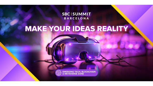 Trailblazing Tech: SBC Summit Barcelona's 'Emerging Tech’ Zone