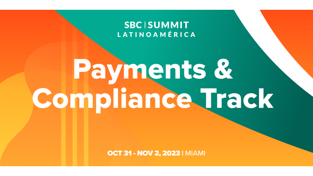 SBC Summit Latinoamérica Announces ‘Payments & Compliance’ Track