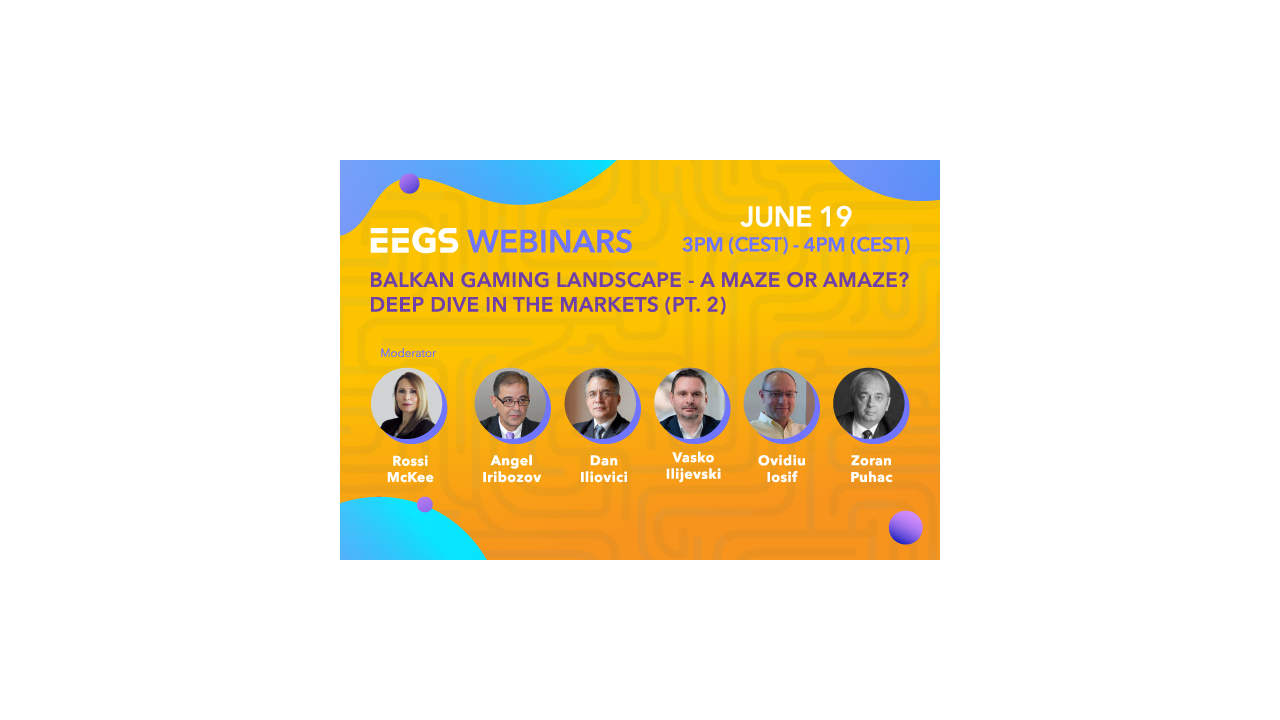 EEGS Announces Second Part of the Exclusive Webinar: "Balkan Gaming Landscape – a Maze or Amaze? Deep Dive in the Markets”