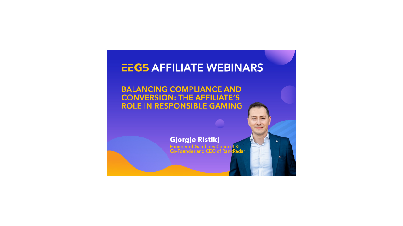 EEGS Webinar: Affiliates Face New Demands in Balancing Compliance and Conversion