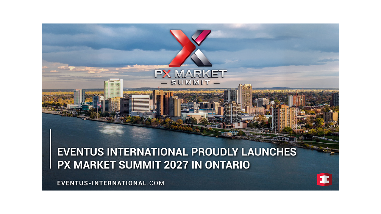 Eventus International Proudly Launches PX Market Summit 2027 in Ontario