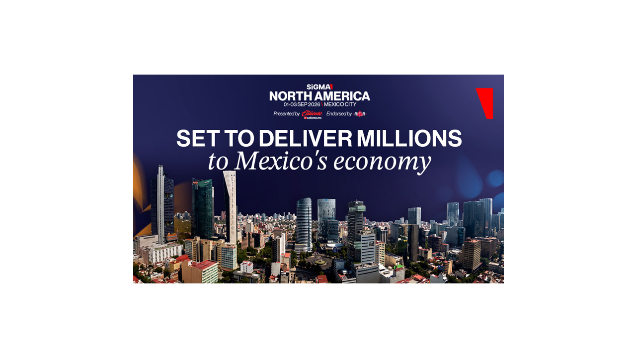 SiGMA North America set to deliver millions to Mexico's economy
