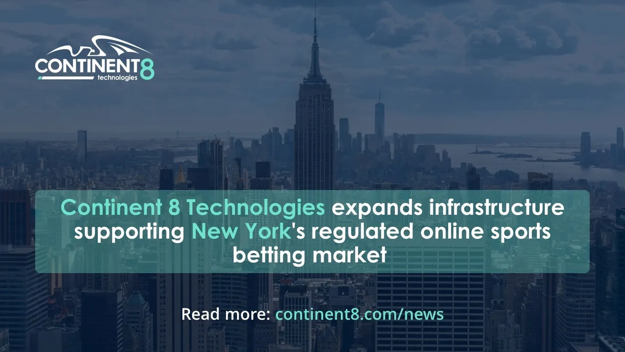 Continent 8 Technologies expands infrastructure supporting New York's regulated online sports betting market