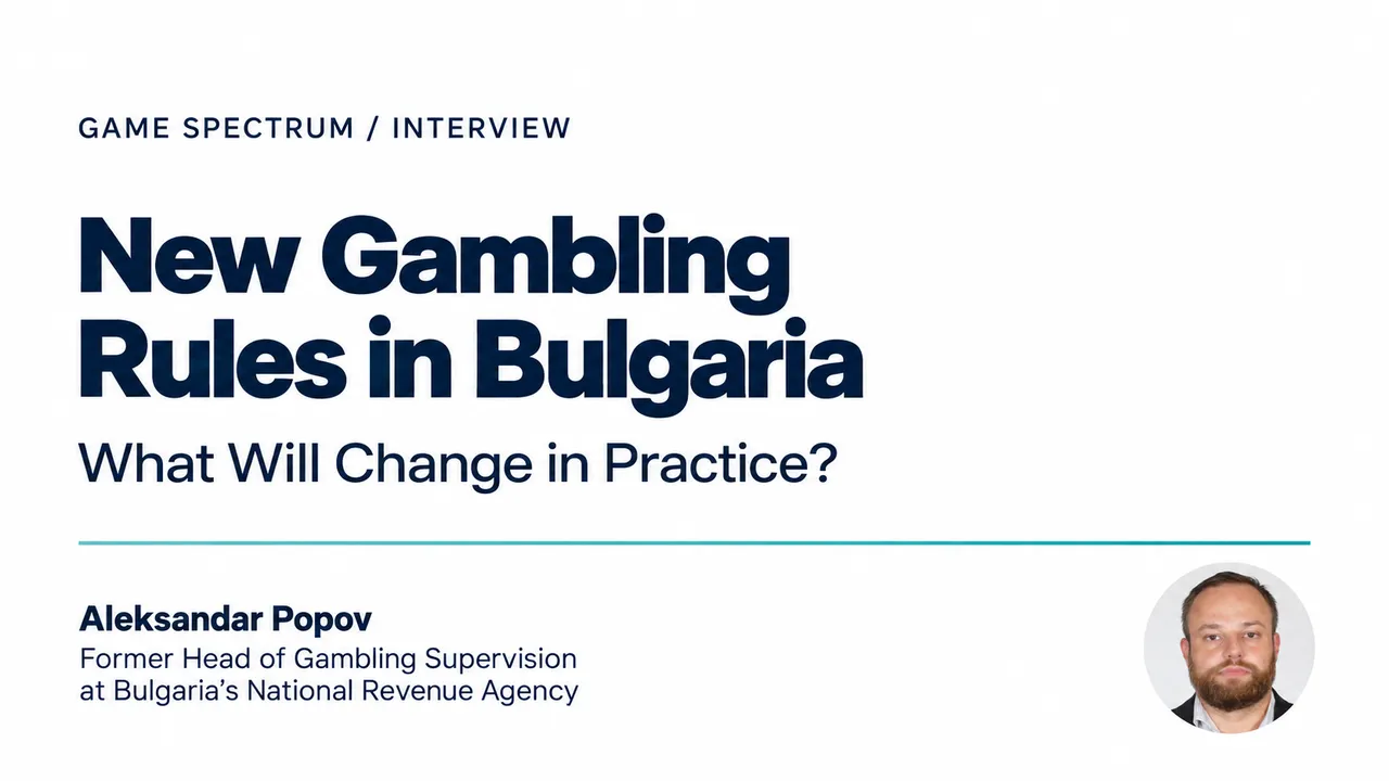 New Gambling Rules in Bulgaria - What Will Change in Practice? An Interview with Aleksandar Popov, Former Head of Gambling Supervision at the National Revenue Agency